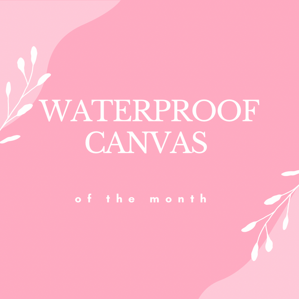 Waterproof Canvas of the Month